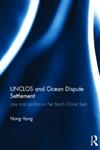 UNCLOS and Ocean Dispute Settlement: Law and Politics in the South China Sea