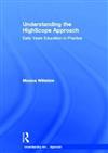 Understanding the High Scope Approach: Early Years Education in Practice