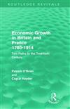 Economic Growth in Britain and France 1780-1914: Two Paths to the Twentieth Century