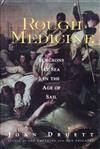 Rough Medicine: Surgeons at Sea in the Age of Sail