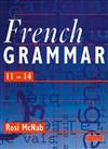 French Grammar 11-14 Pupil Book