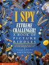 I Spy Extreme Challenger: A Book of Picture Riddles