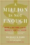 A Million Is Not Enough: How to Retire with the Money You'll Need