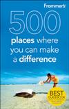 Frommer's 500 Places Where You Can Make a Difference