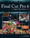 Final Cut Pro 6 for Digital Video Editors Only