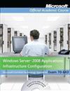 70-643, Textbook: Windows Server 2008 Applications Infrastructure Configuration with Lab Manual