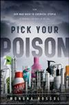 Pick Your Poison: How Our Mad Dash to Chemical Utopia is Making Lab Rats of Us All