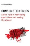 Consumptionomics: Asia's Role in Reshaping Capitalism and Saving the Planet