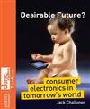 Desirable Future?: Consumer Electronics in Tomorrow's World