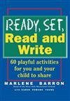 Ready, Set, Read and Write: Playful, Pressure-free Ways to Help Your Child Learn to Read and Write