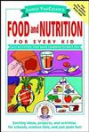Janice VanCleave's Food and Nutrition for Every Kid: Easy Activities That Make Learning Science Fun