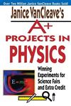 A+ Projects in Physics: Winning Experiments for Science Fairs and Extra Credit