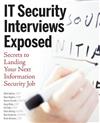 IT Security Interviews Exposed: Secrets to Landing Your Next Information Security Job