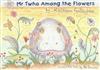 Mr Twho Among the Flowers