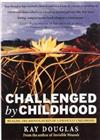Challenged by Childhood: Healing the Hurts of a Difficult Childhood