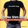 The Tee Shirt Book: Designer Slogans for Midly Eccentric Kiwis