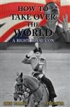 How to Take Over the World: A Right Royal Con