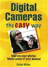 Digital Cameras the Easy Way: Improve Your Photos, Make Sense of Your Manual