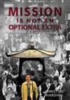 Mission is Not an Optional Extra: Mobilising the Body of Christ into Mission