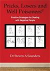 Pricks, Losers and Well Poisoners: Positive Strategies for Dealing with Negative People