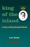 King of the Island: A Story of Felix Bernhardt David