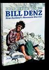 Bold Beyond Belief: Bill Denz, New Zealand's Mountain Warrior