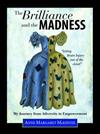 The Brilliance and the Madness: My Journey from Adversity to Empowerment