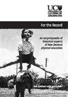 For the Record: An Encyclopaedia of Historical Aspects of New Zealand Physical Education