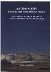 Astronomy under the southern skies : sun, moon, stars & planets for teachers of 9-14 year olds