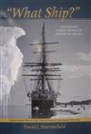 What Ship? : Lieutenant Harry Pennell's Antarctic Legacy
