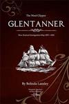 The Wool Clipper Glentanner: New Zealand Immigration Ship 1857-1861