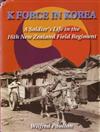 K Force in Korea: a Soldier's Life in the 16th New Field Regiment