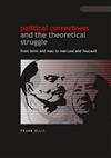 Political Correctness and the Theoretical Struggle: From Lenin and Mao to Marcuse and Focault