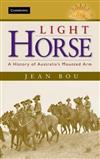 Light Horse: A History of Australia's Mounted Arm