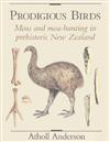 Prodigious Birds: Moas and Moa-Hunting in New Zealand