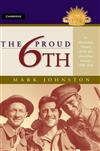 The Proud 6th: An Illustrated History of the 6th Australian Division 1939 - 1946