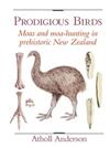 Prodigious Birds: Moas and Moa-hunting in New Zealand