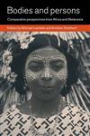 Bodies and Persons: Comparative Perspectives from Africa and Melanesia
