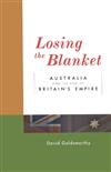 Losing the Blanket: Australia and the End of Britain's Empire