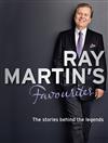 Ray Martin's Favourites: The Stories Behind the Legends