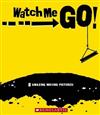 Watch Me Go!