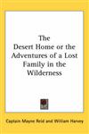 The Desert Home or the Adventures of a Lost Family in the Wilderness