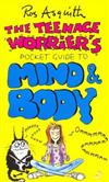The Teenage Worrier's Pocket Guide to Mind and Body