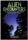 Alien Encounters: True Life Stories of Aliens, UFOs and Other Extra-terrestrial Phenomena