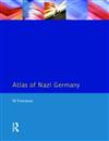 Atlas of Nazi Germany: Political, Economic and Social Anatomy of the Third Reich