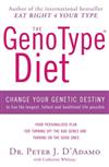 The Genotype Diet: Change Your Genetic Destiny to Live the Longest, Fullest and Healthiest Life Possible