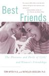 Best Friends: the Pleasures and Perils of Girls' and Women's Friendships