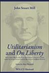 Utilitarianism and On Liberty : Including Mill's Essay on Bentham and Selections from the Writings of Jeremy Bentham and John Austin: Including Essay on Bentham and Selections from the Writings of Jeremy Bentham and John Austin