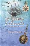 My Father's Islands: Abel Tasman's Heroic Voyages