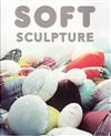 Soft Sculpture